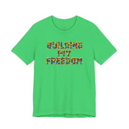 Building my freedom T-shirt