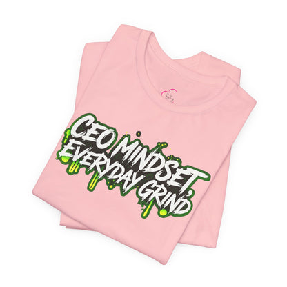 CEO mindset, everyday grind T-shirt