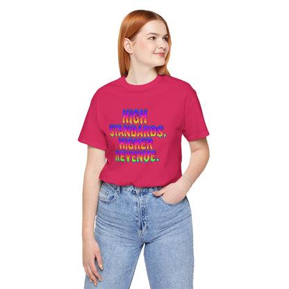 High standards, higher revenue. T-shirt