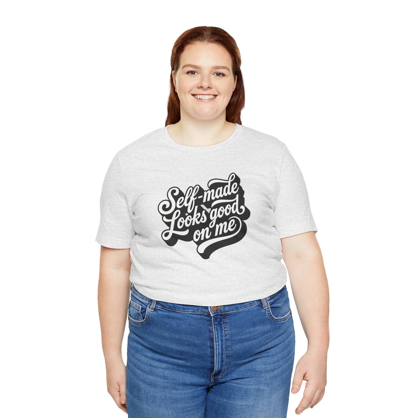 Self-made looks good on me T-shirt