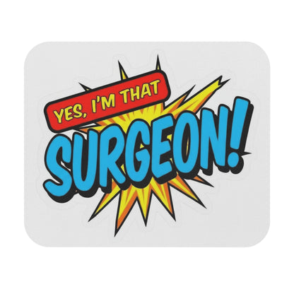 Yes, I'm that SURGEON Mouse Pad
