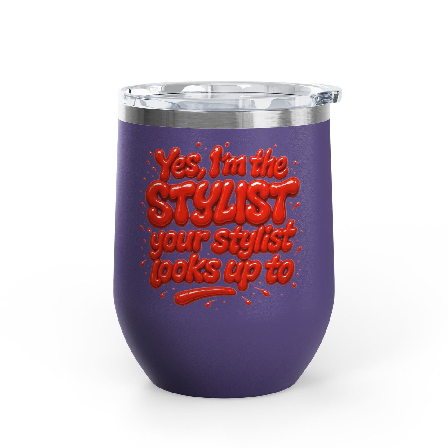 Yes, I'm the STYLIST your stylist looks up to Tumbler