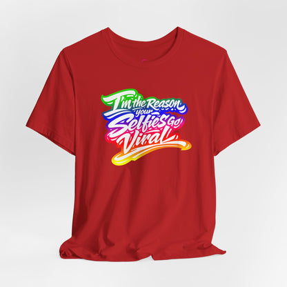 I'm the reason your selfies go viral T-shirt