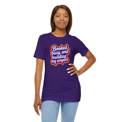 Booked, busy, and building my empire T-shirt