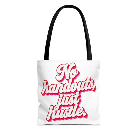 No handouts, just hustle.Tote Bag