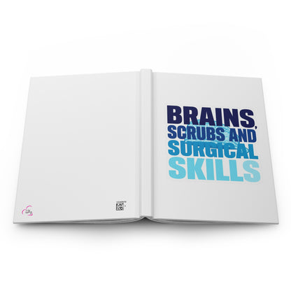 Brains, scrubs and surgical skills blue Hardcover Journal