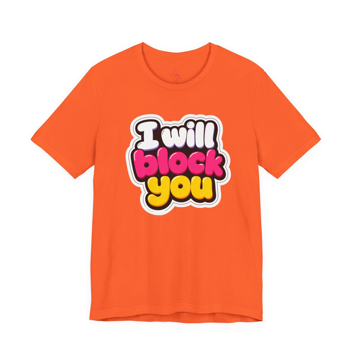 I will block you T-shirt