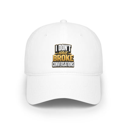 I don't have broke conversations Baseball Cap