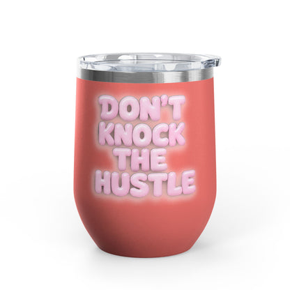 Don't knock the hustle Tumbler