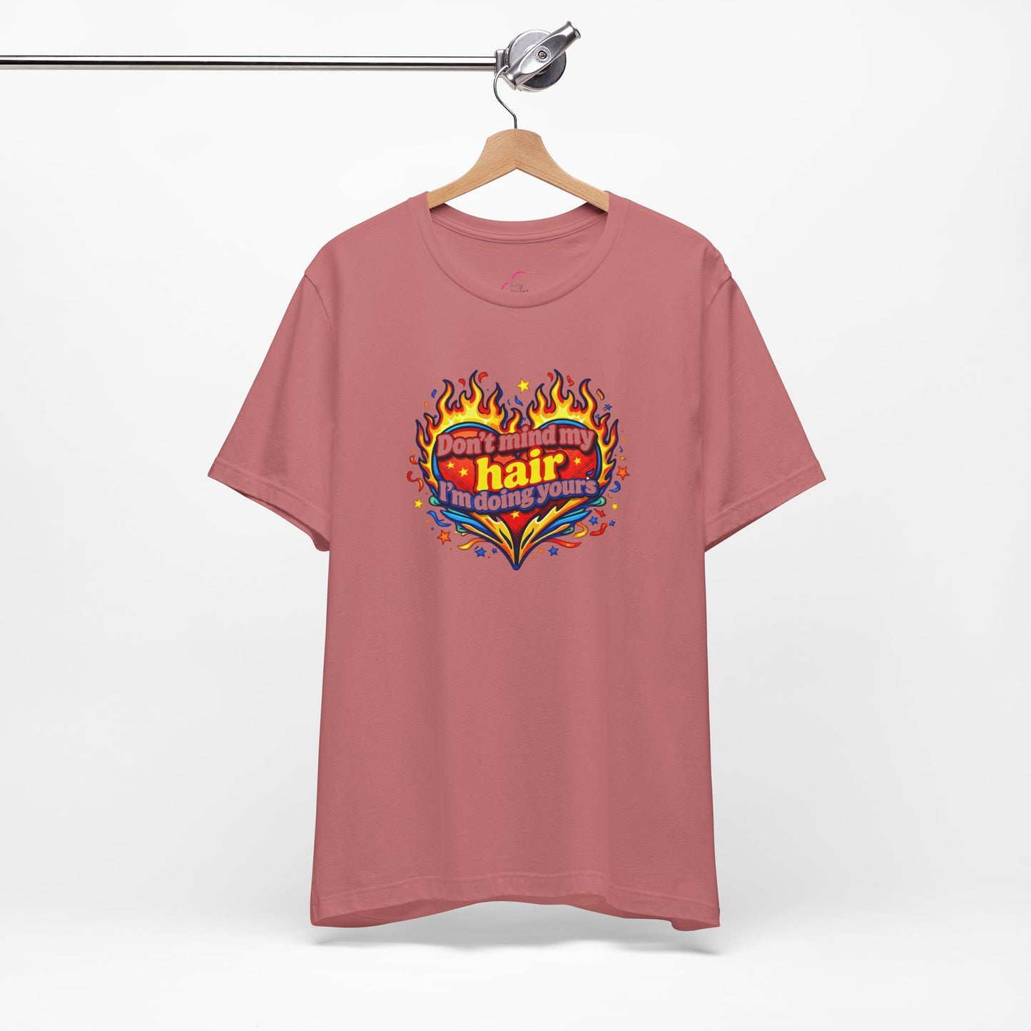 Don't mind my hair I'm doing yours T-shirt