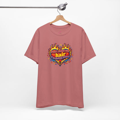 Don't mind my hair I'm doing yours T-shirt