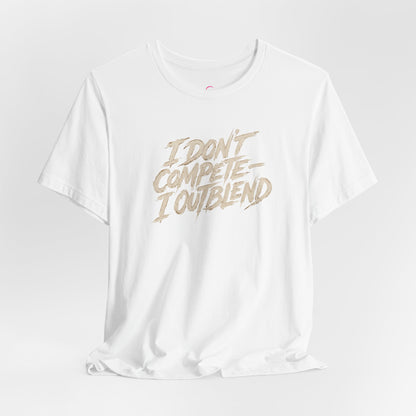I don't compete I out blend T-shirt