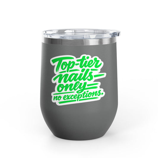 Top-tier nails only no exceptions Tumbler