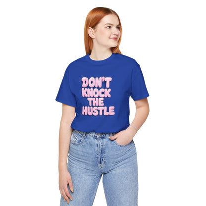 Don't knock the hustle T-shirt