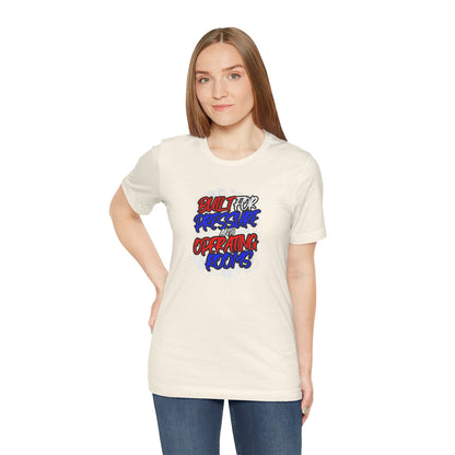 Built for pressure and operating rooms T-shirt