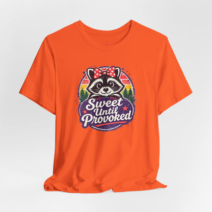 Sweet until provoked T-shirt