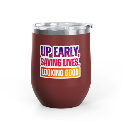 Up early, saving lives, looking good Tumbler