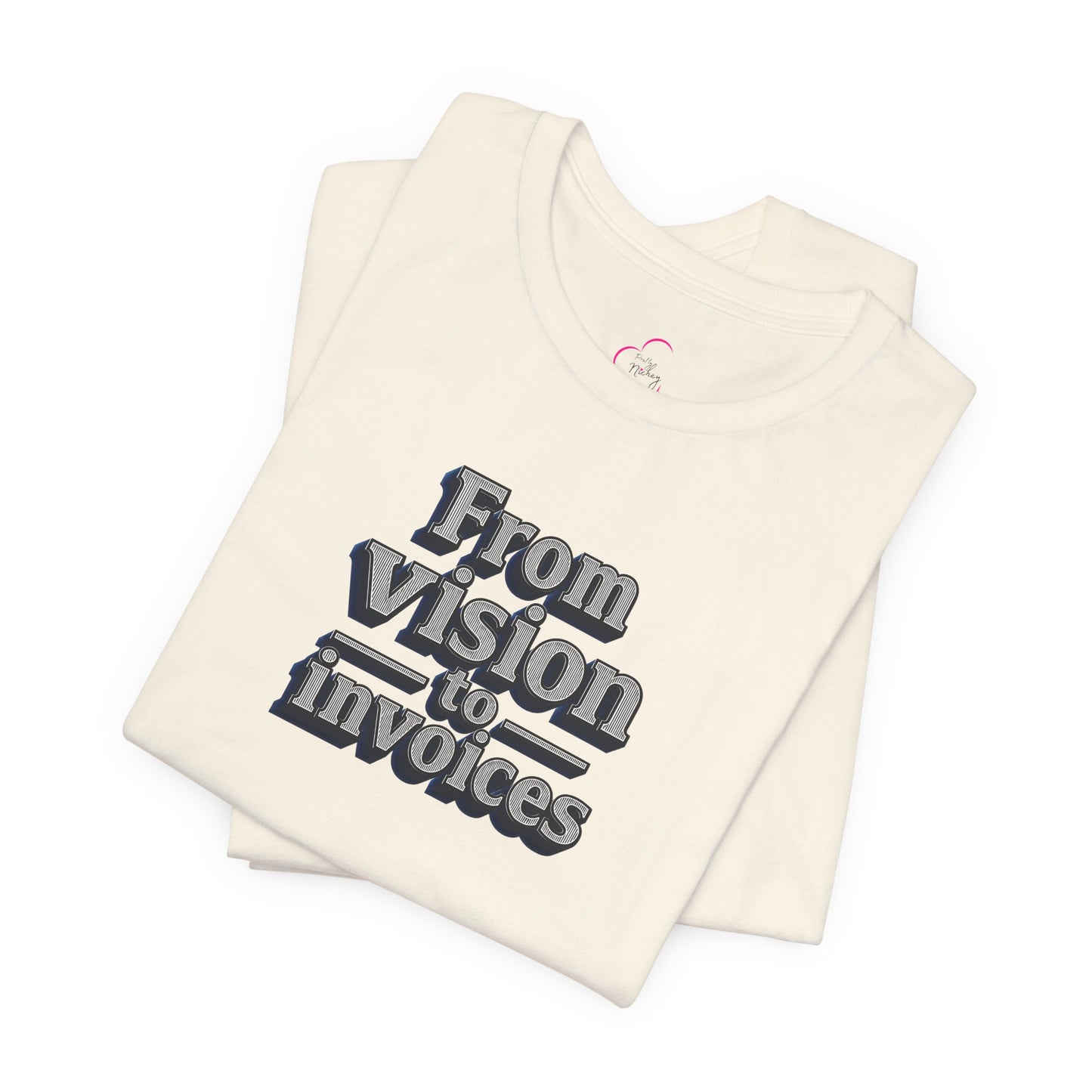 From vision to invoices T-shirt