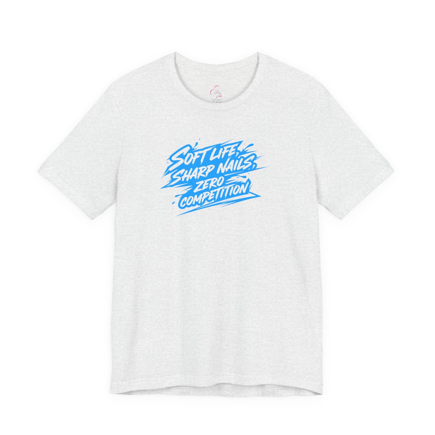 Soft life sharp nails zero competition T-shirt