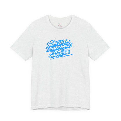 Soft life sharp nails zero competition T-shirt
