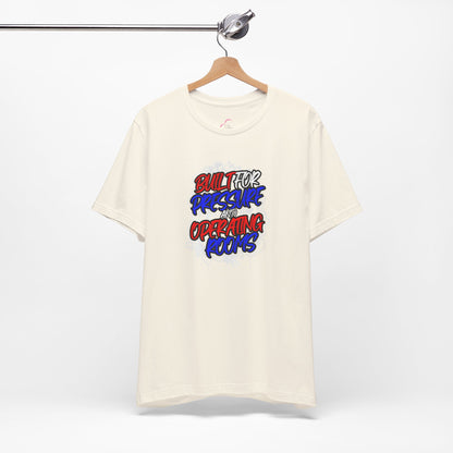 Built for pressure and operating rooms T-shirt