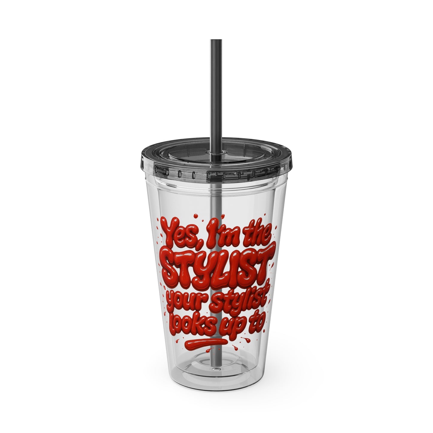 Yes, I'm the STYLIST your stylist looks up to Clear Insulated Cup