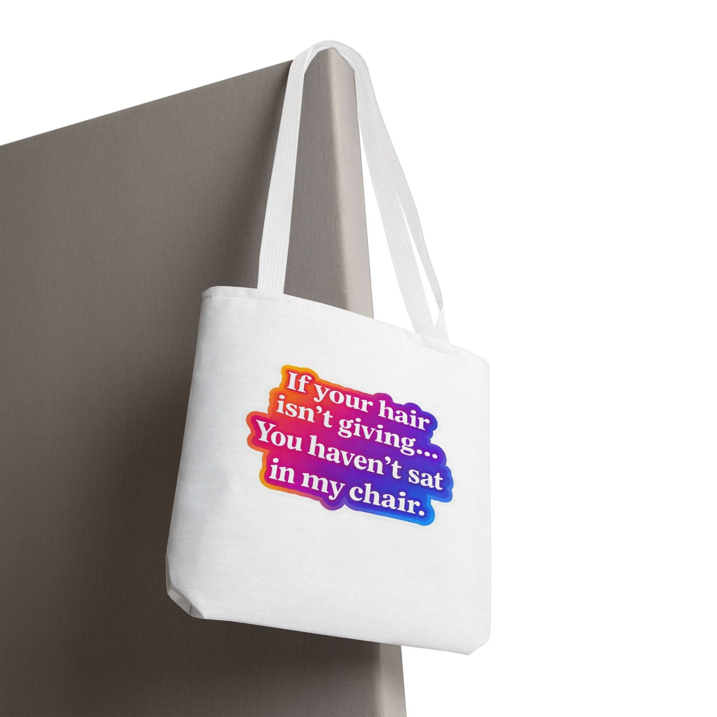 If your hair isn't giving you haven't sat in my chair Tote Bag