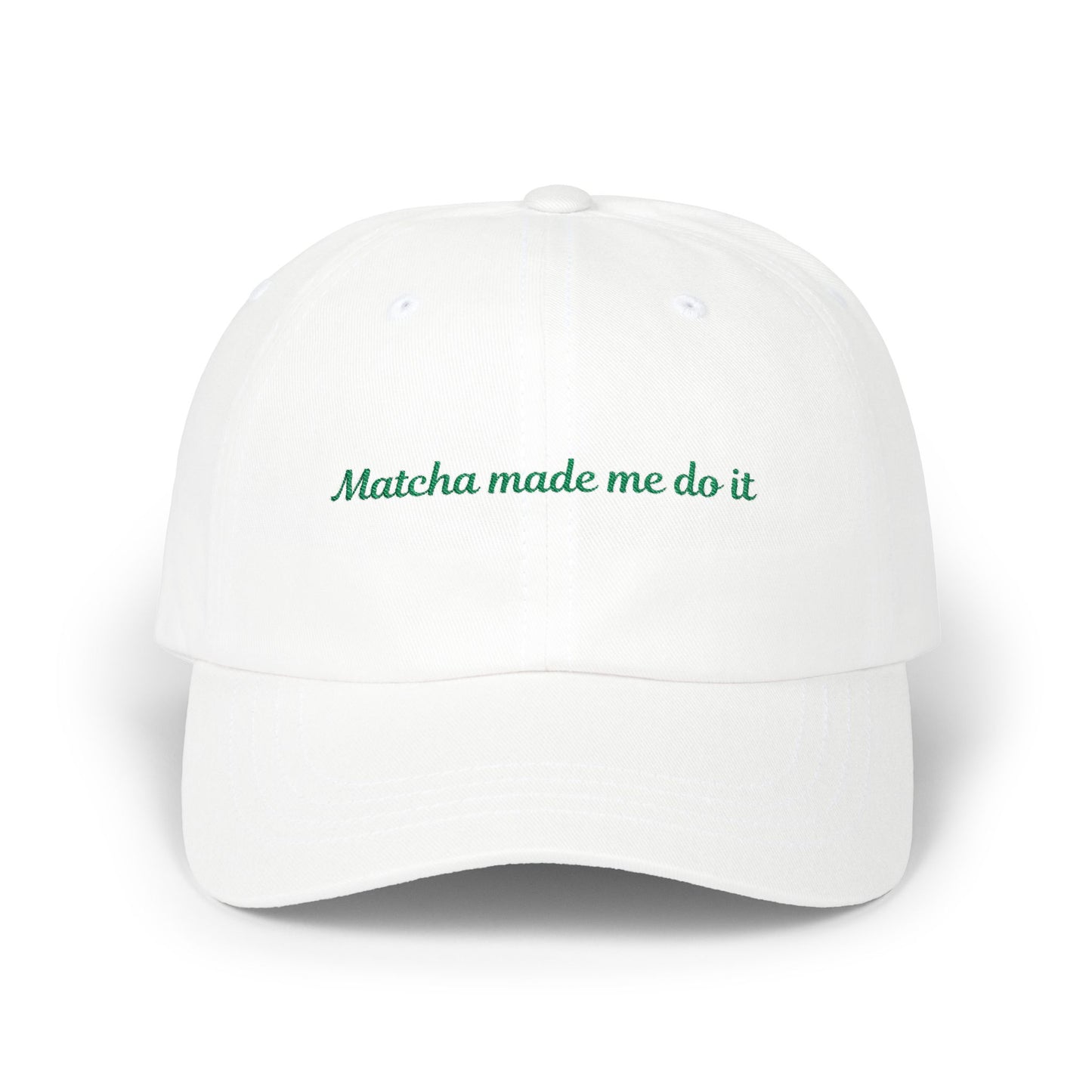 Matcha Made Me Do It Embroidered Dad Hat