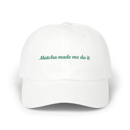 Matcha Made Me Do It Embroidered Dad Hat
