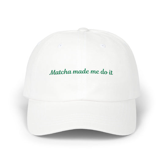 Matcha Made Me Do It Embroidered Dad Hat