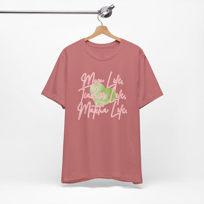 Mom Life Teacher Life Matcha Life T-Shirt