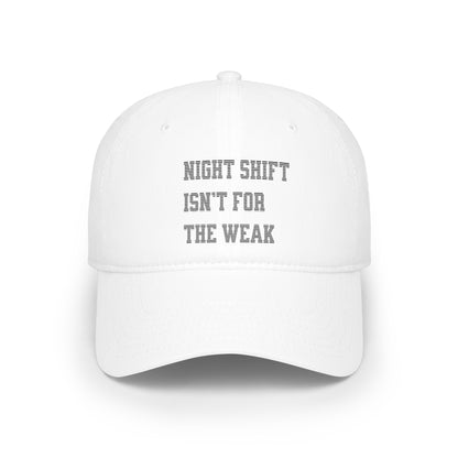 Night shift isn't for the weak Baseball Cap