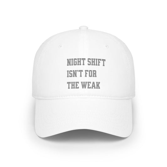 Night shift isn't for the weak Baseball Cap