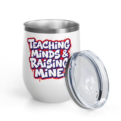 Teaching minds & raising mine Tumbler