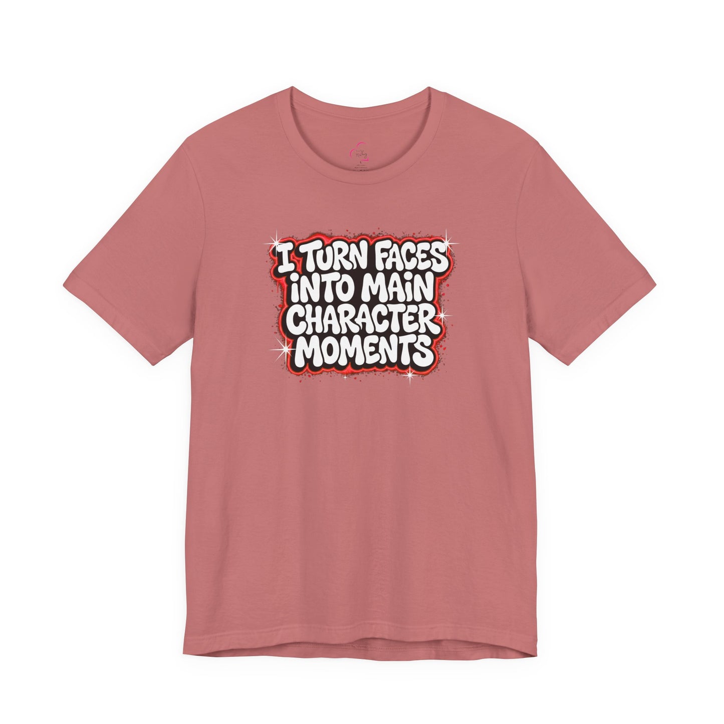 I turn faces into main character moments T-shirt