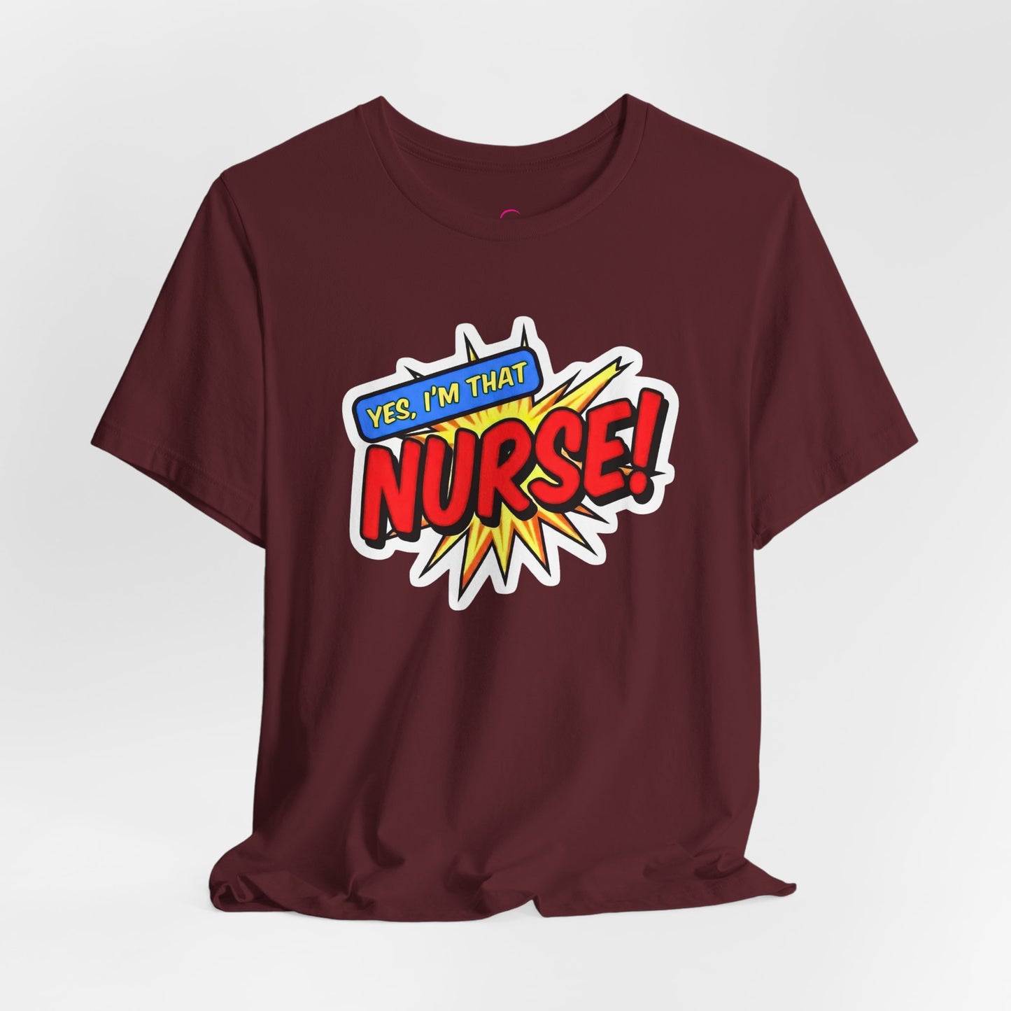Yes, I'm that NURSE T-shirt