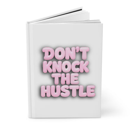 Don't knock the hustle Hardcover Journal