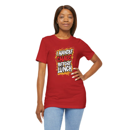 I handle chaos before lunch T-shirt