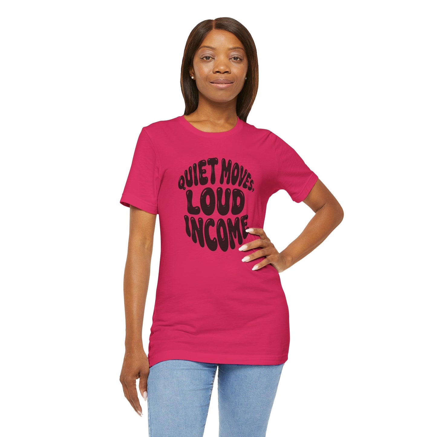 Quiet moves. Loud income T-shirt
