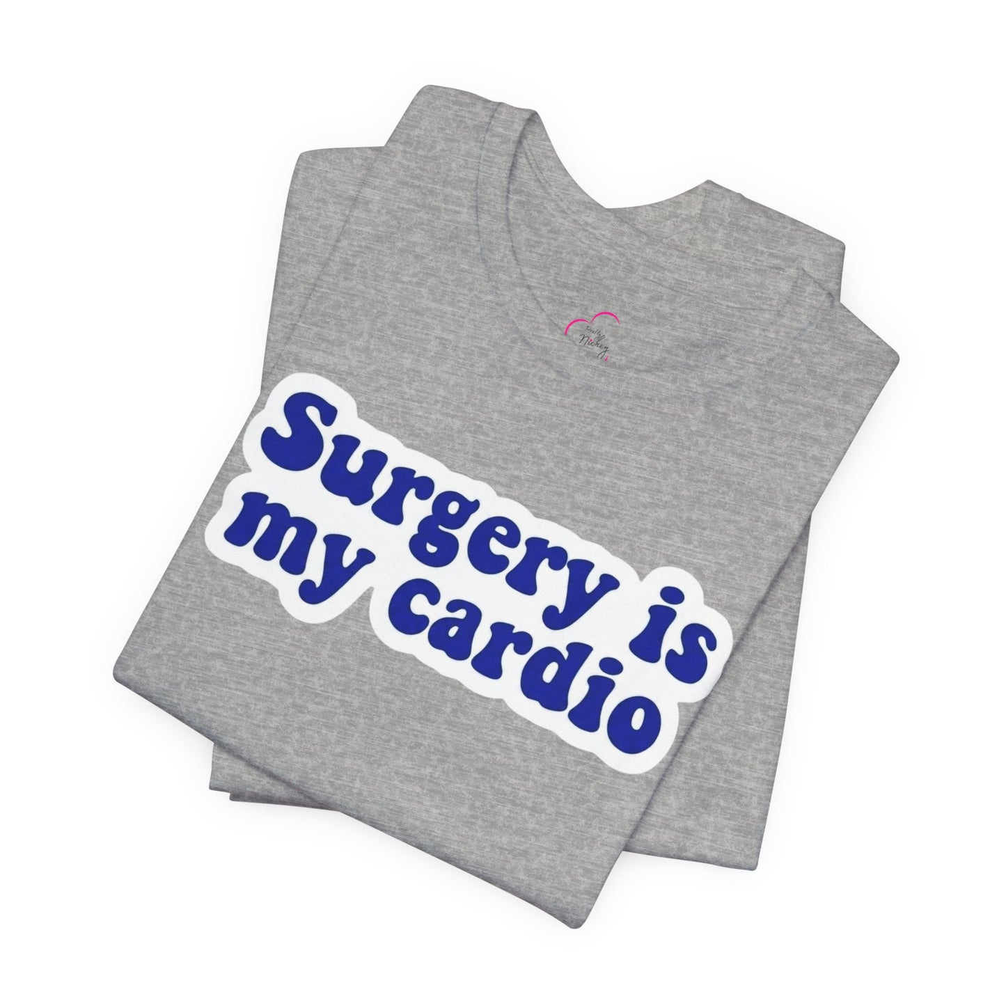 Surgery is my cardio T-shirt