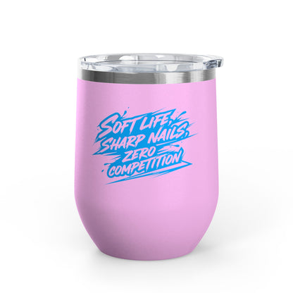 Soft life sharp nails zero competition Tumbler