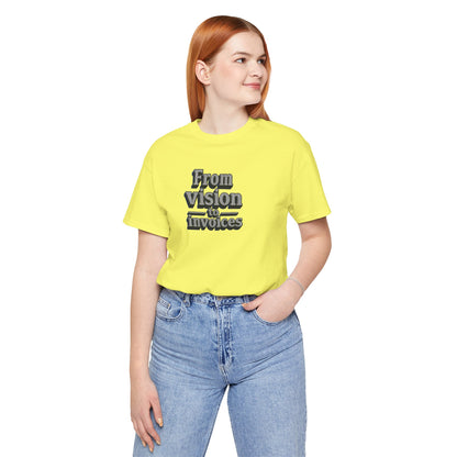 From vision to invoices T-shirt