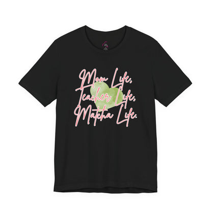 Mom Life Teacher Life Matcha Life T-Shirt