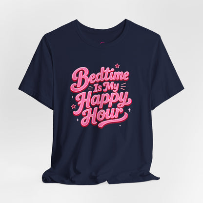 Bedtime is my happy hour T-shirt