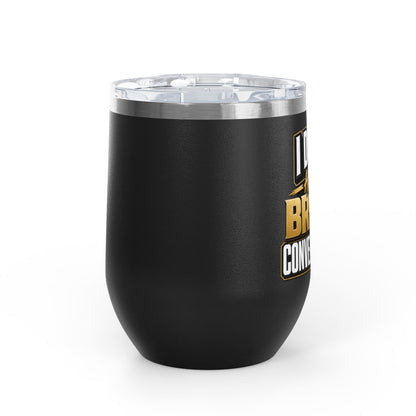 I don't have broke conversations Wine Tumbler