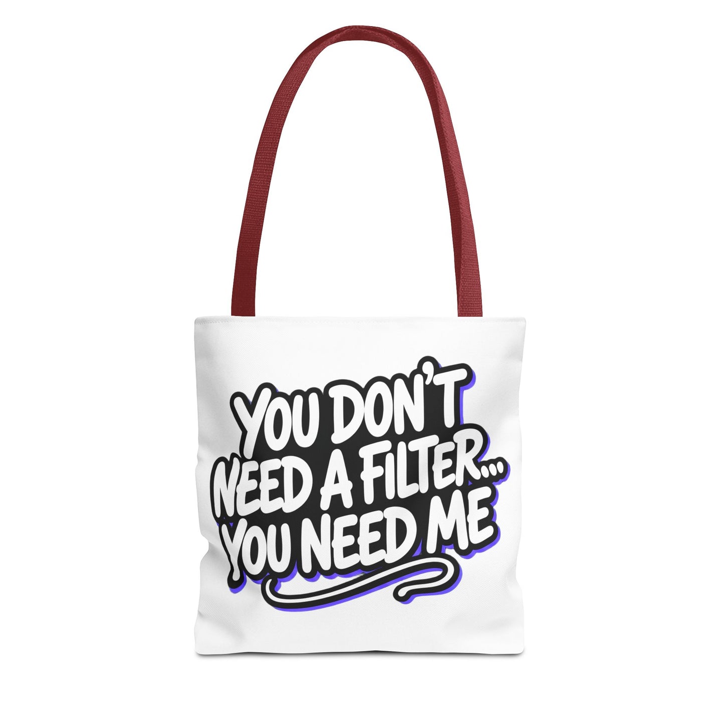 You don't need a filter you need me Tote Bag