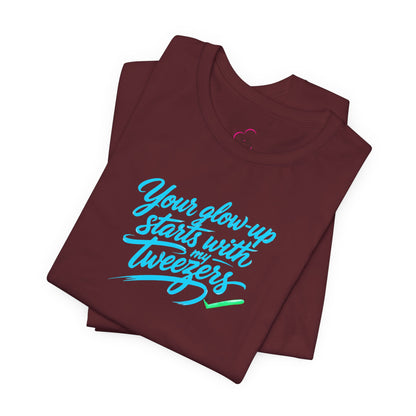 Your glow up starts with my tweezers T-shirt