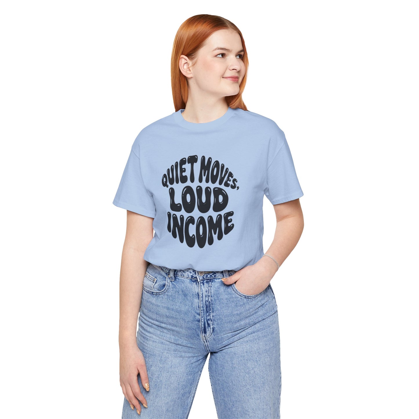 Quiet moves. Loud income T-shirt