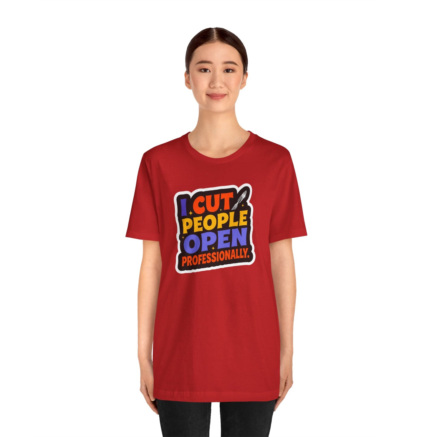 I cut people open professionally T-shirt