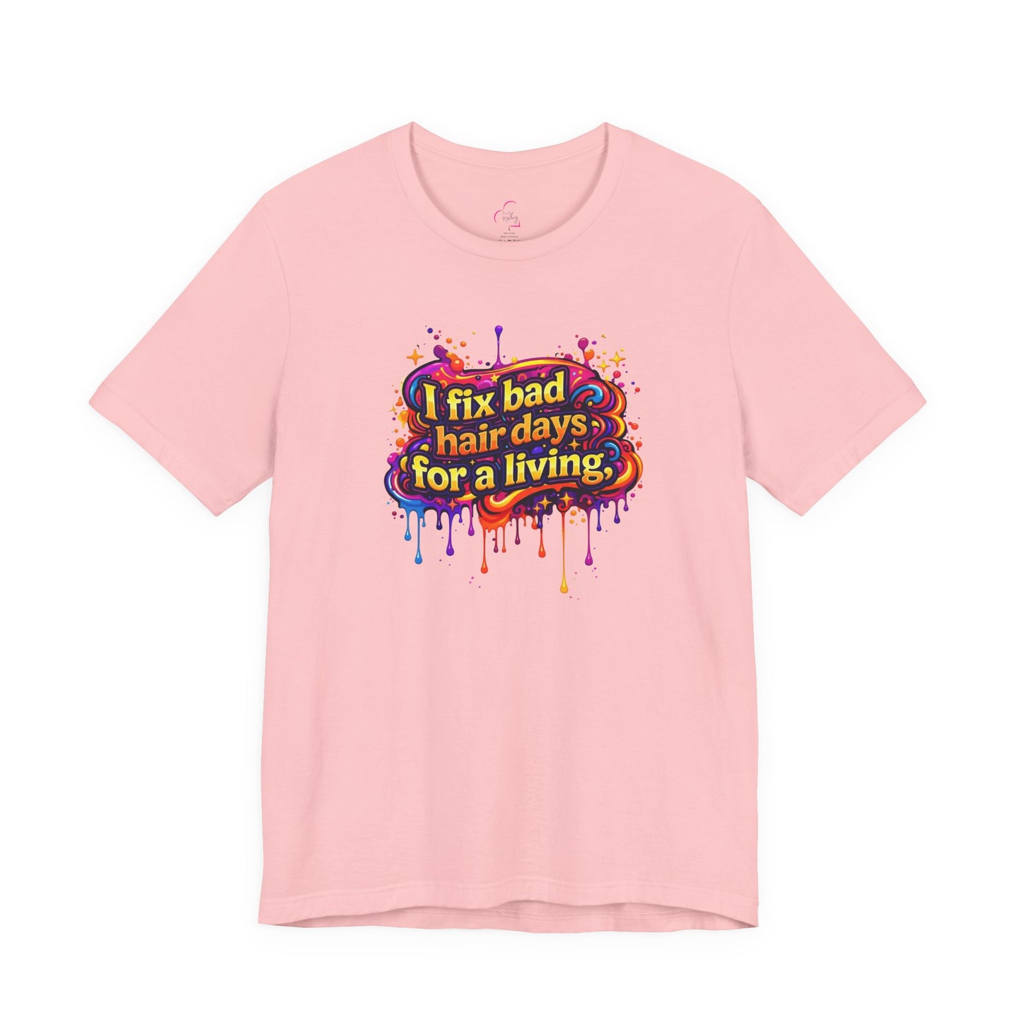 I fix bad hair days for a living T-shirt